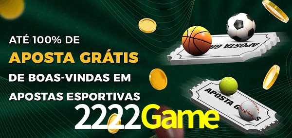 2222Game Ate 100% de Aposta Gratis